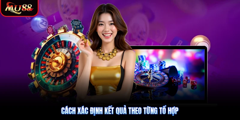 Cách xác định kết quả theo từng tổ hợp