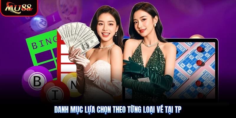 Danh mục lựa chọn theo từng loại vé tại TP