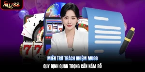 Miễn Trừ Trách Nhiệm Mu88 | Quy Định Quan Trọng Cần Nắm Rõ