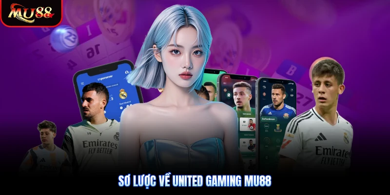 Sơ lược về United Gaming Mu88