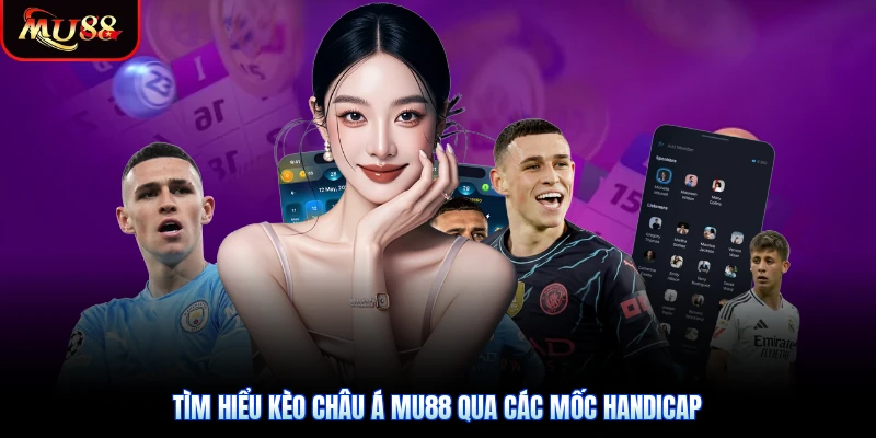 Tìm hiểu kèo châu Á Mu88 qua các mốc Handicap