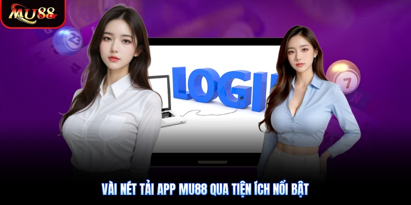 Vài nét tải app Mu88 qua tiện ích nổi bật